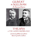 W.S Gilbert & Arthur Sullivan - Thespis: or The Gods Grown Old