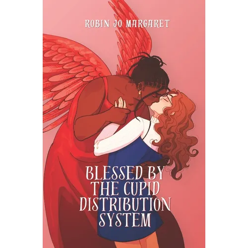 Blessed by the Cupid Distribution System: A Cozy and Steamy Lesbian Paranormal Romance