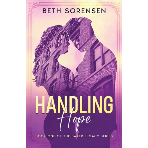 Handling Hope: Book One of The Baker Legacy Series