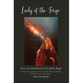 Lady of the Forge: Stories and Art Dedicated to the Goddess Brigid