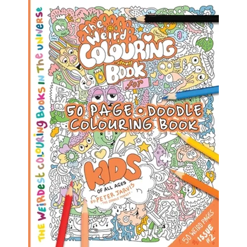 The Weird Colouring Book for Kids of all ages: By The Doodle Monkey