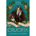 Oscar Wilde's Crucifix: A Biographical Experiment