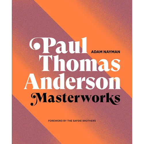 Paul Thomas Anderson: Masterworks: A Filmmaker's Creative Journey