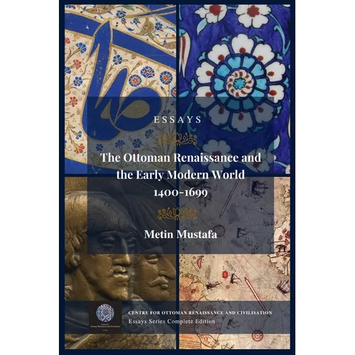 The Ottoman Renaissance and the Early Modern World, 1400-1699: Essays Series Complete Edition