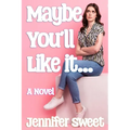 Maybe You'll Like It: A Gradual Feminization Novel