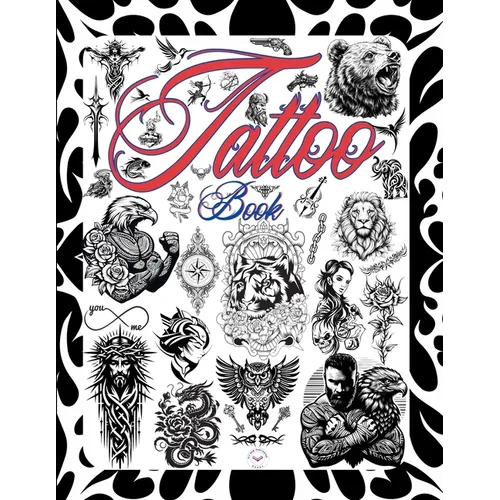 Tattoo Book: Tattoo Design Book . 800 Tattoo Ideas for Artists, Professionals, and Beginners.