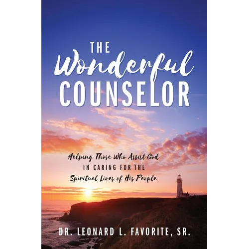 The Wonderful Counselor: Helping Those Who Assist God in Caring for the Spiritual Lives of His People
