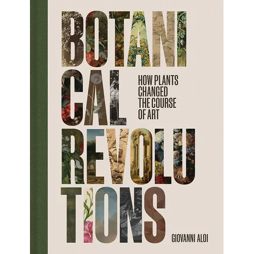 Botanical Revolutions: How Plants Changed the Course of Art