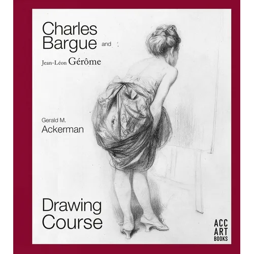 Charles Bargue and Jean-Leon Gerome: Drawing Course