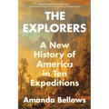 The Explorers: A New History of America in Ten Expeditions