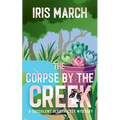 The Corpse by the Creek: A Succulent Sleuth Cozy Mystery