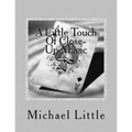 A Little Touch Of Close-Up Magic: Close-up coin and card magic effects with complete instructions and photos