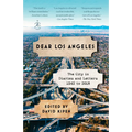 Dear Los Angeles: The City in Diaries and Letters, 1542 to 2018