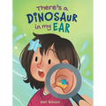 There's a Dinosaur in My Ear: An Ear Tube Surgery Book for Kids