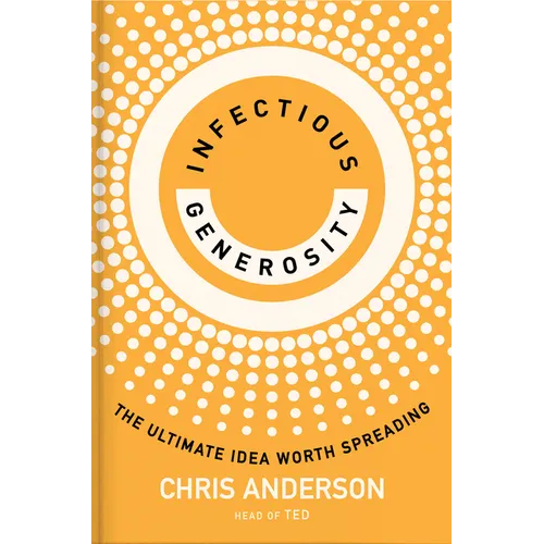 Infectious Generosity: The Ultimate Idea Worth Spreading