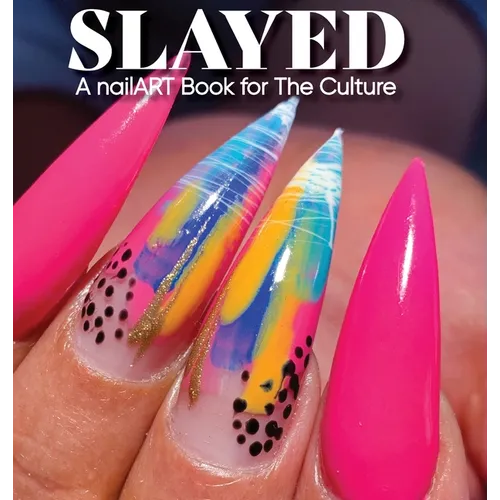 Slayed: A nailART Book for The Culture