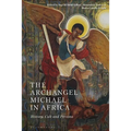 The Archangel Michael in Africa: History, Cult and Persona