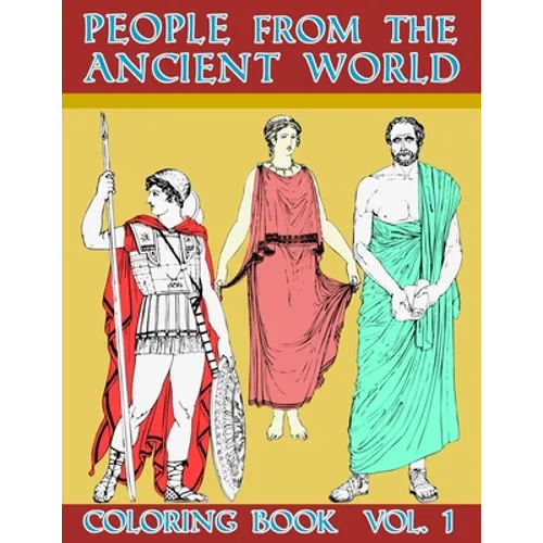 People From The Ancient World: Roman Greek And Egyptian Civilization Empire History Coloring Activity Book For Calming Relaxation Large Size Picture A