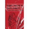 Can I Have a Hug First?
