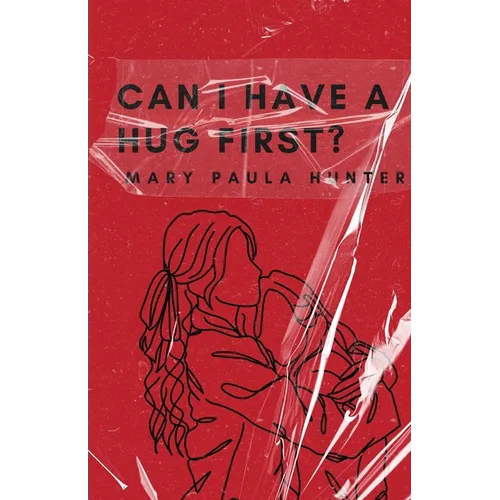 Can I Have a Hug First?