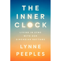 The Inner Clock: Living in Sync with Our Circadian Rhythms