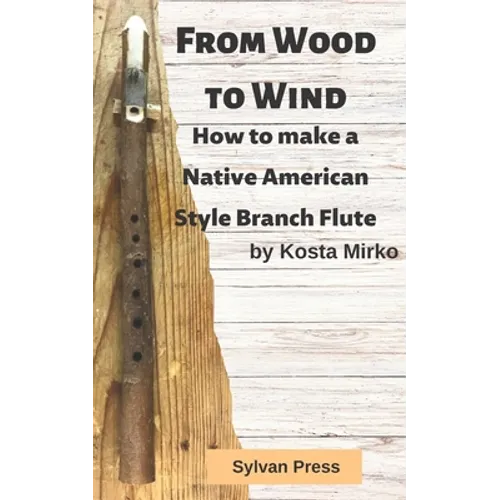 From Wood to Wind: How to make a Native American Style Branch Flute