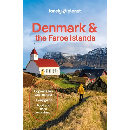 Lonely Planet Denmark & the Faroe Islands: Plan the Trip of a Lifetime Detailed Itineraries & Maps Insider Tips Covers Copenhagen, Zealand, Bornholm &