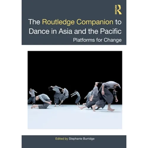 The Routledge Companion to Dance in Asia and the Pacific: Platforms for Change