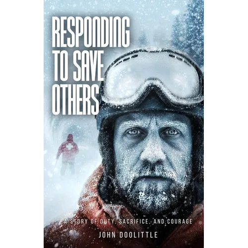 Responding to Save Others: A Story of Duty, Sacrifice, and Courage