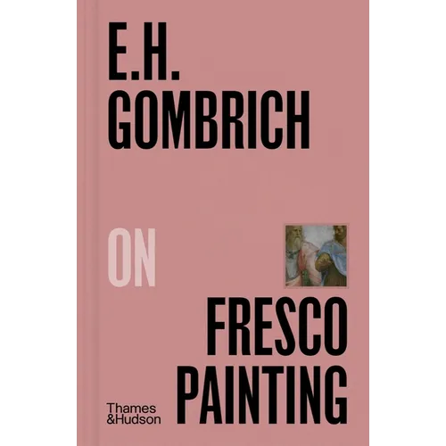 E. H. Gombrich on Fresco Painting