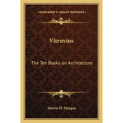 Vitruvius: The Ten Books on Architecture