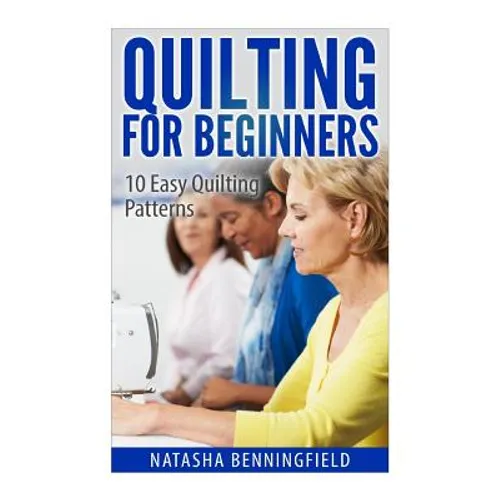 Quilting For Beginners: 10 Easy Quilting Patterns