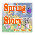 Spring Story: A Rhyming Picture Book for Children about Spring with a Rabbit, Bird and other Spring animals