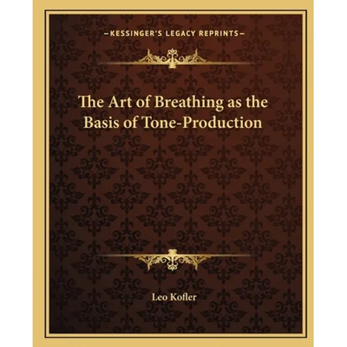 The Art of Breathing as the Basis of Tone-Production