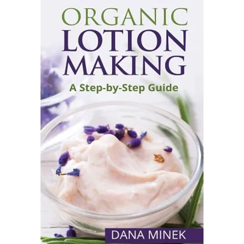 Organic Lotion Making for Beginners: A Step-by-Step Guide