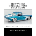 Hot Wheels Treasure Hunt Price Guide: 2017 Edition (1995 - 2016)