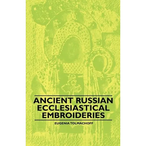 Ancient Russian Ecclesiastical Embroideries