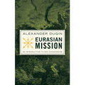 Eurasian Mission: An Introduction to Neo-Eurasianism