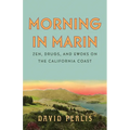 Morning in Marin: Zen, Drugs, and Ewoks on the California Coast