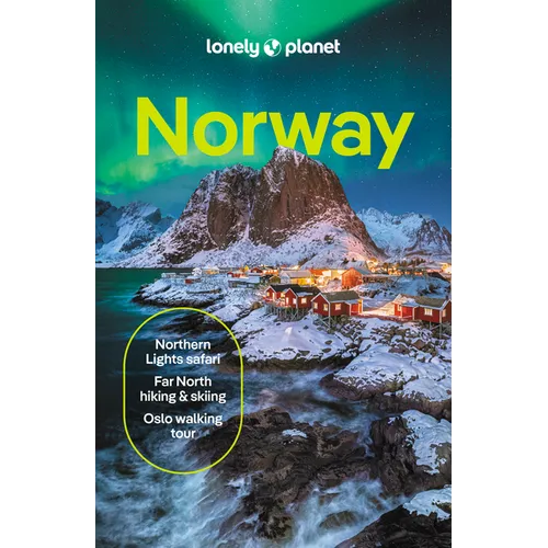 Lonely Planet Norway: Comprehensive Travel Guide Detailed Itineraries & Maps Insider Tips Covers Oslo, Bergen, the Fjords, Nordland, Svalbard and More