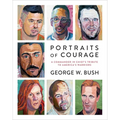 Portraits of Courage: A Commander in Chief's Tribute to America's Warriors