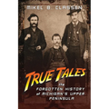 True Tales: The Forgotten History of Michigan's Upper Peninsula