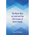 The Rover Boys on Land and Sea The Crusoes of Seven Islands