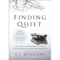Finding Quiet: My Story of Overcoming Anxiety and the Practices That Brought Peace