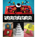 Playing with Pop-Ups: The Art of Dimensional, Moving Paper Designs