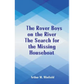 The Rover Boys on the River The Search for the Missing Houseboat