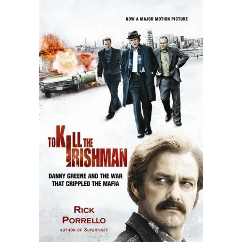 To Kill the Irishman: The War that Crippled the Mafia