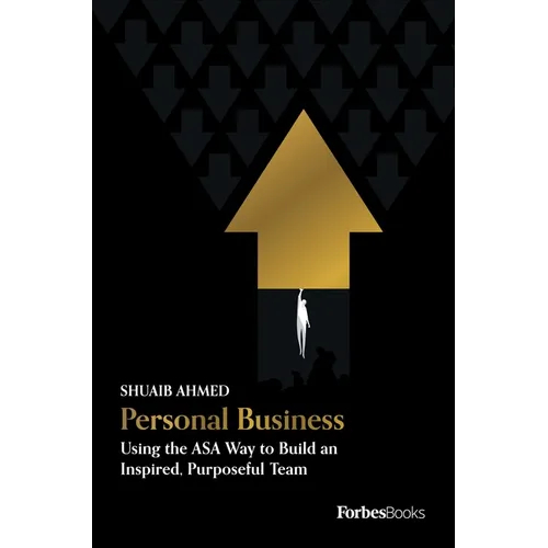 Personal Business: Using the Asa Way to Build an Inspired, Purposeful Team