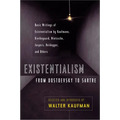 Existentialism from Dostoevsky to Sartre: Basic Writings of Existentialism by Kaufmann, Kierkegaard, Nietzsche, Jaspers, Heidegger, and Others