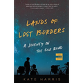 Lands of Lost Borders: A Journey on the Silk Road